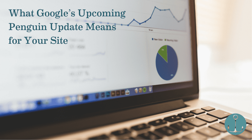 What Google’s Upcoming Penguin Update Means for Your Site