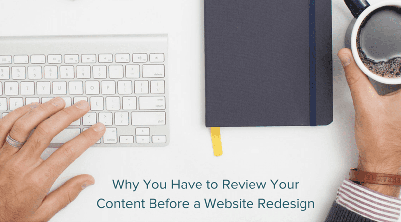 Why You Have to Review Your Content Before a Website Redesign